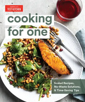 Cocinar para uno: Recetas a escala, soluciones sin desperdicio y consejos para ahorrar tiempo - Cooking for One: Scaled Recipes, No-Waste Solutions, and Time-Saving Tips