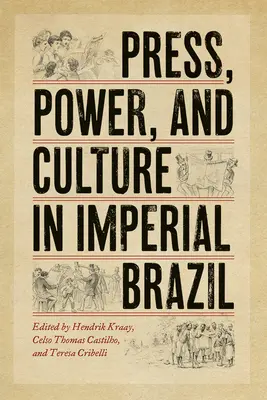 Prensa, poder y cultura en el Brasil imperial - Press, Power, and Culture in Imperial Brazil