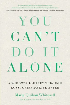 No puedes hacerlo sola: El viaje de una viuda a través de la pérdida, el duelo y la vida después de la muerte - You Can't Do It Alone: A Widow's Journey Through Loss, Grief and Life After