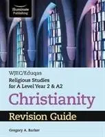 WJEC/Eduqas Religious Studies for A Level Year 2 & A2 - Guía de revisión de Cristianismo - WJEC/Eduqas Religious Studies for A Level Year 2 & A2 - Christianity Revision Guide