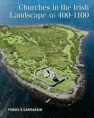 Iglesias en el paisaje irlandés Ad 400-1100 - Churches in the Irish Landscape Ad 400-1100