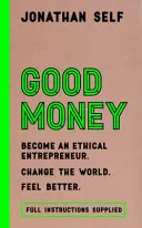 Buen dinero: conviértase en un empresario ético - Good Money - Become an Ethical Entrepreneur