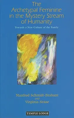 El Arquetipo Femenino en la Corriente de Misterios de la Humanidad: Hacia una nueva cultura de la familia - The Archetypal Feminine in the Mystery Stream of Humanity: Towards a New Culture of the Family