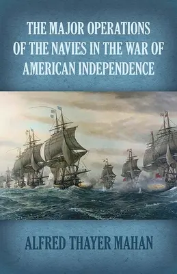 Las principales operaciones de las armadas en la Guerra de la Independencia Americana - The Major Operations of the Navies in the War of American Independence