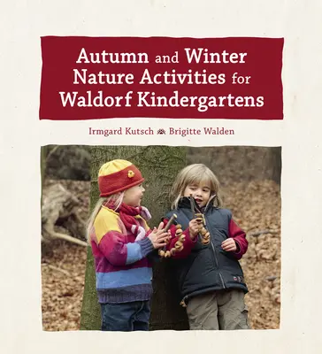 Actividades de otoño e invierno en la naturaleza para jardines de infancia Waldorf - Autumn and Winter Nature Activities for Waldorf Kindergartens