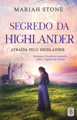 Highlander's Love: Romance histrico escocs sobre viagem no tempo - Segredo da Highlander: Romance histrico escocs sobre viagem no tempo