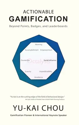 Gamificación práctica: Más allá de los puntos, las insignias y las tablas de clasificación - Actionable Gamification: Beyond Points, Badges, and Leaderboards