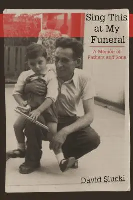 Canta esto en mi funeral: Memorias de padres e hijos - Sing This at My Funeral: A Memoir of Fathers and Sons