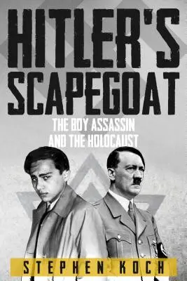 El chivo expiatorio de Hitler - El niño asesino y el Holocausto - Hitler's Scapegoat - The Boy Assassin and the Holocaust