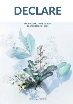 Declare: Declaraciones diarias de esperanza para el alma moderna - Declare: Daily Declarations of Hope For The Modern Soul