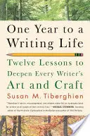 Un año hacia la vida de escritor: Doce lecciones para profundizar en el arte y el oficio de todo escritor - One Year to a Writing Life: Twelve Lessons to Deepen Every Writer's Art and Craft