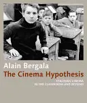 La hipótesis del cine: La enseñanza del cine en el aula y más allá - The Cinema Hypothesis: Teaching Cinema in the Classroom and Beyond