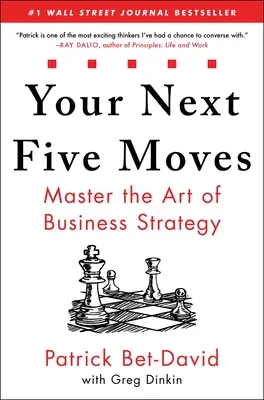 Sus próximos cinco movimientos: Domine el arte de la estrategia empresarial - Your Next Five Moves: Master the Art of Business Strategy