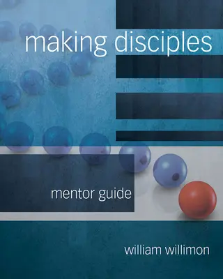 Haciendo Discípulos: Guía del Mentor 511140 - Making Disciples: Mentor Guide 511140