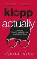 Klopp Actually: La vida (imaginaria) con el rompecorazones más sensato del fútbol - Klopp Actually: (Imaginary) Life with Football's Most Sensible Heartthrob