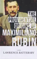 Los orígenes providenciales de Maximiliano Rubín - Providential Origins of Maximiliano Rubin