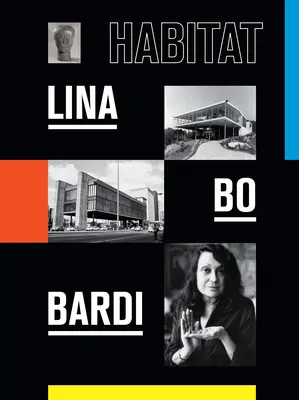 Lina Bo Bardi: Hábitat - Lina Bo Bardi: Habitat