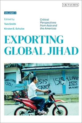 Exporting Global Jihad: Segundo volumen: Perspectivas críticas desde Asia y Norteamérica - Exporting Global Jihad: Volume Two: Critical Perspectives from Asia and North America