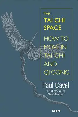 El espacio del Tai Chi: Cómo moverse en Tai Chi y Qi Gong - The Tai Chi Space: How to Move in Tai Chi and Qi Gong