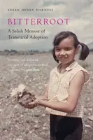 Bitterroot: Una memoria salish de adopción transracial - Bitterroot: A Salish Memoir of Transracial Adoption