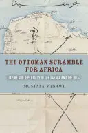 La lucha otomana por África: Imperio y diplomacia en el Sáhara y el Hiyaz - The Ottoman Scramble for Africa: Empire and Diplomacy in the Sahara and the Hijaz