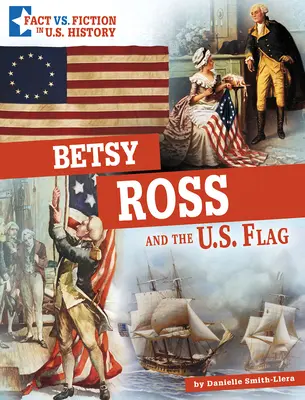 Betsy Ross y la bandera de EE.UU.: separar la realidad de la ficción - Betsy Ross and the U.S. Flag: Separating Fact from Fiction