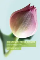 Gran fe, gran sabiduría: Práctica y despertar en los sutras de la Tierra Pura del budismo Mahayana - Great Faith, Great Wisdom: Practice and Awakening in the Pure Land Sutras of Mahayana Buddhism