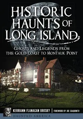 Lugares históricos de Long Island: Fantasmas y leyendas desde la Costa Dorada hasta Montauk Point - Historic Haunts of Long Island: Ghosts and Legends from the Gold Coast to Montauk Point