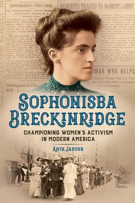 Sophonisba Breckinridge: Defensora del activismo femenino en la América moderna - Sophonisba Breckinridge: Championing Women's Activism in Modern America