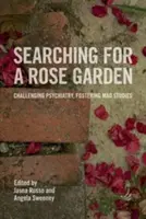 En busca de un jardín de rosas: Desafiando a la psiquiatría, fomentando los estudios sobre la locura - Searching for a Rose Garden: Challenging Psychiatry, Fostering Mad Studies