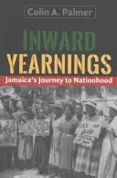 Anhelos internos: Jamaica's Journey to Nationhood - Inward Yearnings: Jamaica's Journey to Nationhood