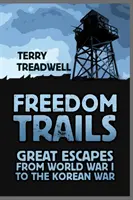 Freedom Trails: Grandes escapadas desde la Primera Guerra Mundial hasta la Guerra de Corea - Freedom Trails: Great Escapes from World War I to the Korean War