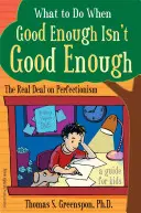 Qué hacer cuando lo suficientemente bueno no es suficiente: La verdad sobre el perfeccionismo: Guía para niños - What to Do When Good Enough Isn't Good Enough: The Real Deal on Perfectionism: A Guide for Kids