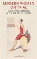 Mujeres modernas a juicio: La transgresión sexual en la era de las Flapper - Modern Women on Trial: Sexual Transgression in the Age of the Flapper