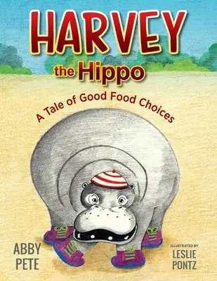 Harvey el hipopótamo: una historia de buenas elecciones alimentarias - Harvey the Hippo: A Tale of Good Food Choices