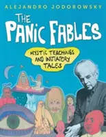 Las fábulas del pánico: Enseñanzas místicas y cuentos iniciáticos - The Panic Fables: Mystic Teachings and Initiatory Tales