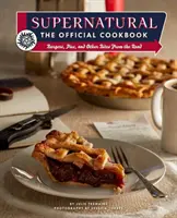 Supernatural: The Official Cookbook: Hamburguesas, tartas y otros bocados de la carretera - Supernatural: The Official Cookbook: Burgers, Pies, and Other Bites from the Road