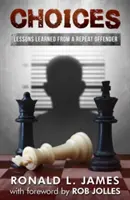 Elecciones: Lecciones aprendidas de un reincidente - Choices: Lessons Learned from a Repeat Offender