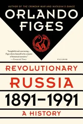 La Rusia revolucionaria, 1891-1991: Una historia - Revolutionary Russia, 1891-1991: A History