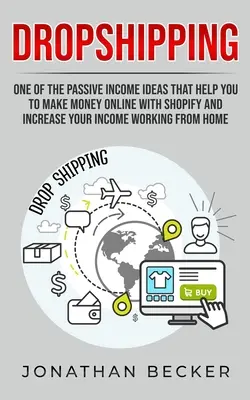 Dropshipping: Una de las Ideas de Ingresos Pasivos que te ayudan a Ganar Dinero por Internet con Shopify y aumentar tus ingresos trabajando desde - Dropshipping: One of the Passive Income Ideas that help you to Make Money Online with Shopify and increase your income working from