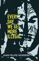 Cada Día Somos Más Ilegales - Every Day We Get More Illegal