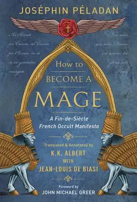 Cómo convertirse en mago: Manifiesto ocultista francés del fin del siglo XIX - How to Become a Mage: A Fin-De-Siecle French Occult Manifesto
