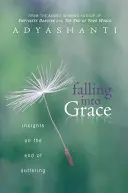 Caer en gracia: Reflexiones sobre el fin del sufrimiento - Falling Into Grace: Insights on the End of Suffering