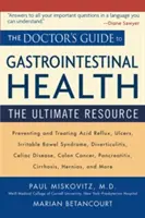 La guía del médico para la salud gastrointestinal: El recurso definitivo - The Doctor's Guide to Gastrointestinal Health: The Ultimate Resource