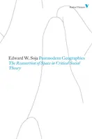 Geografías posmodernas - La reafirmación del espacio en la teoría social crítica - Postmodern Geographies - The Reassertion of Space in Critical Social Theory