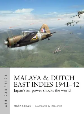 Malaya e Indias Orientales Holandesas 1941-42: El poder aéreo japonés conmociona al mundo - Malaya & Dutch East Indies 1941-42: Japan's Air Power Shocks the World