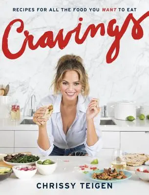 Antojos: Recetas para toda la comida que quieras comer: Un libro de cocina - Cravings: Recipes for All the Food You Want to Eat: A Cookbook