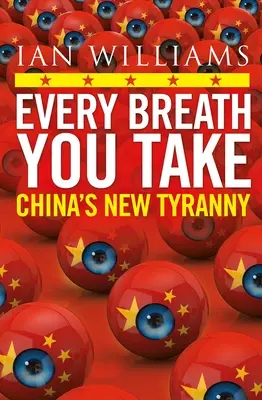 Every Breath You Take - Destacado en The Times y Sunday Times - La nueva tiranía de China - Every Breath You Take - Featured in The Times and Sunday Times - China's New Tyranny