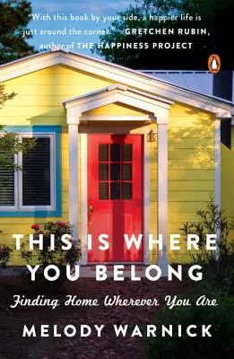 This Is Where You Belong: Cómo encontrar tu hogar estés donde estés - This Is Where You Belong: Finding Home Wherever You Are