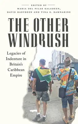 El otro Windrush: El legado de la servidumbre en el Imperio Británico del Caribe - The Other Windrush: Legacies of Indenture in Britain's Caribbean Empire